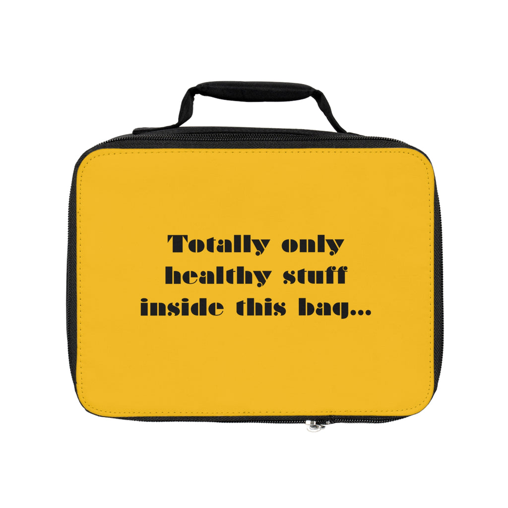 Lunch Bag - "Totally only healthy stuff inside this bag..." Insulated Kids & Adult Lunchbox