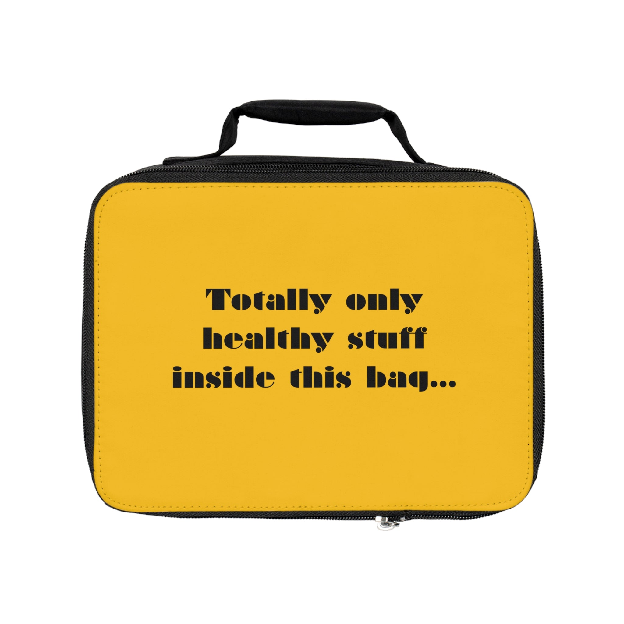 Lunch Bag - "Totally only healthy stuff inside this bag..." Insulated Kids & Adult Lunchbox