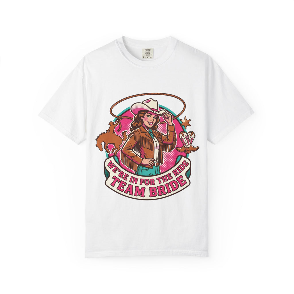 Team Bride Cowboy Graphic T-Shirt “ I'm In For The Ride” Bachelorette Tee