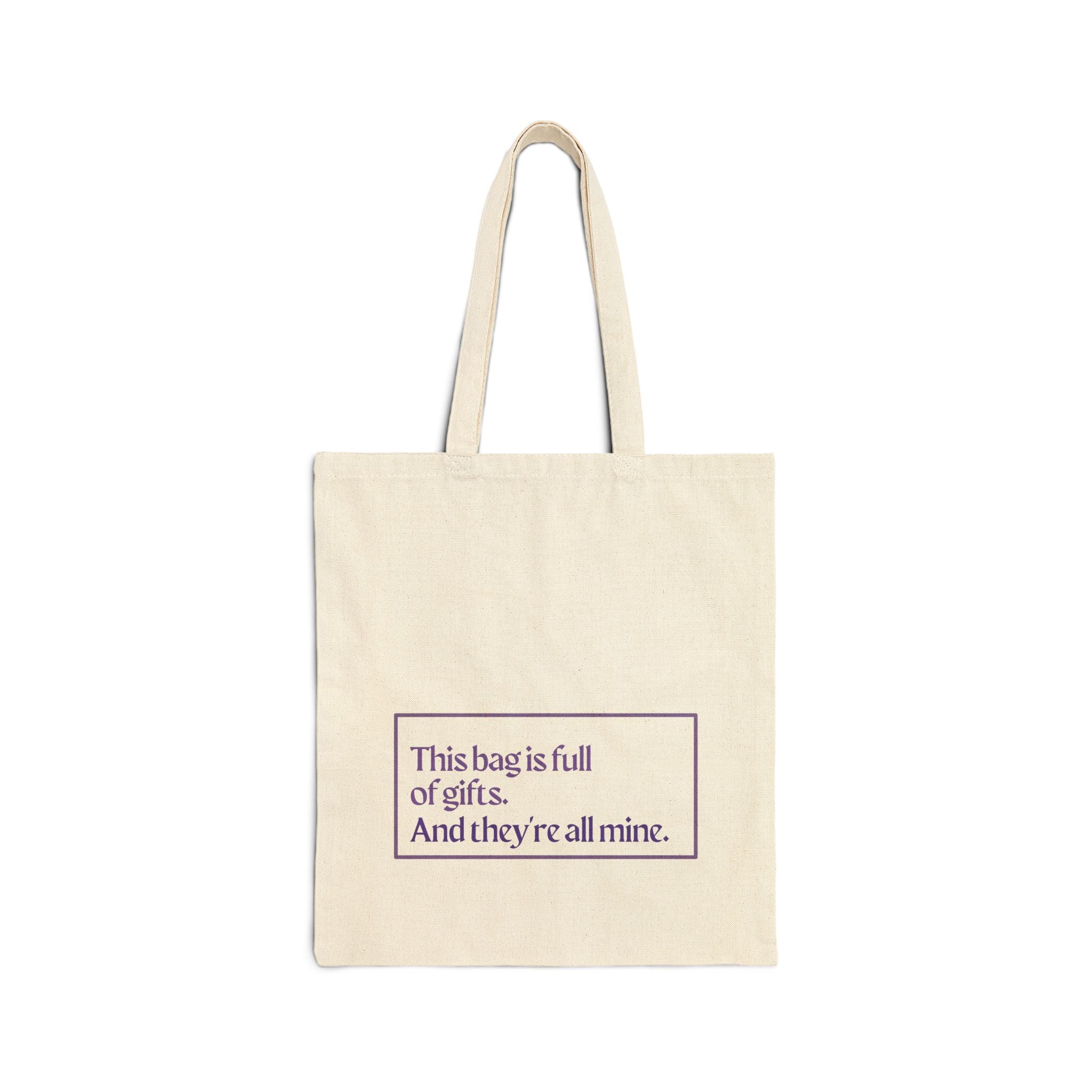 "This bag is full of gifts. And they're all mine." Canvas Gift Tote