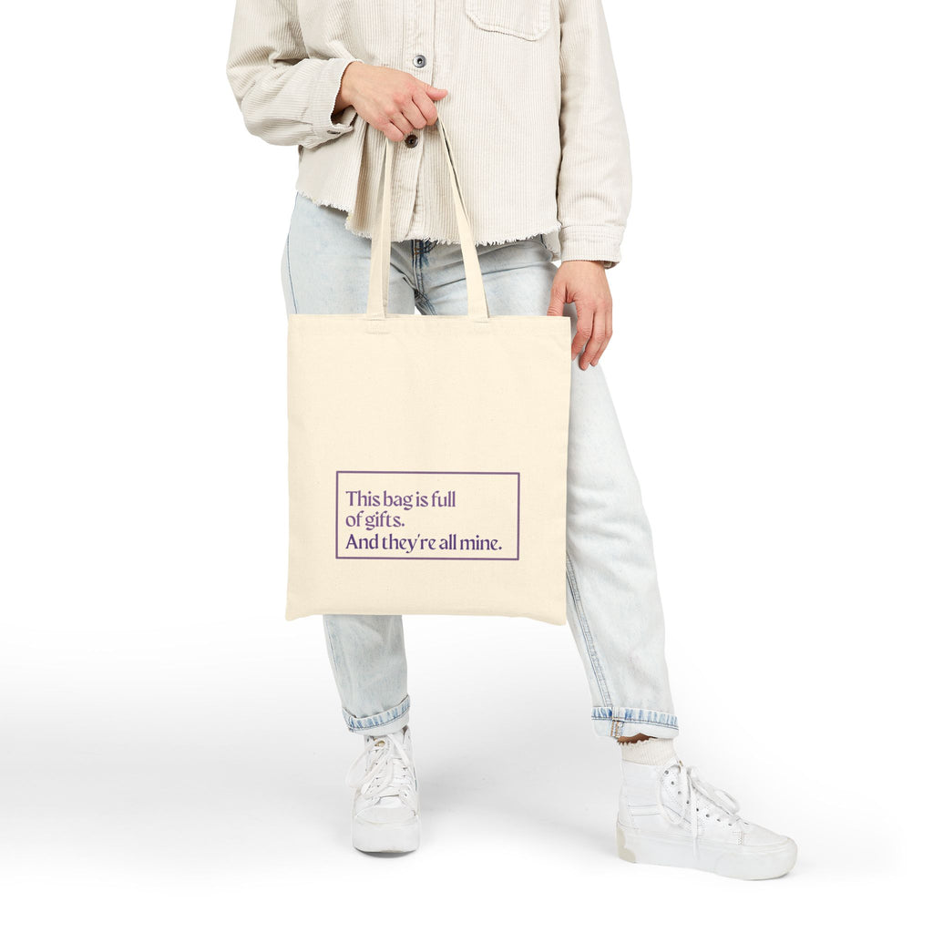 "This bag is full of gifts. And they're all mine." Canvas Gift Tote